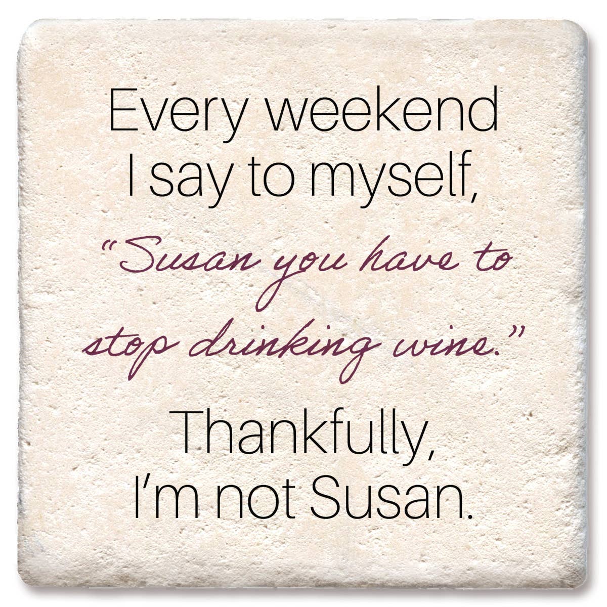 Every Weekend I Say To Myself Susan: Limestone